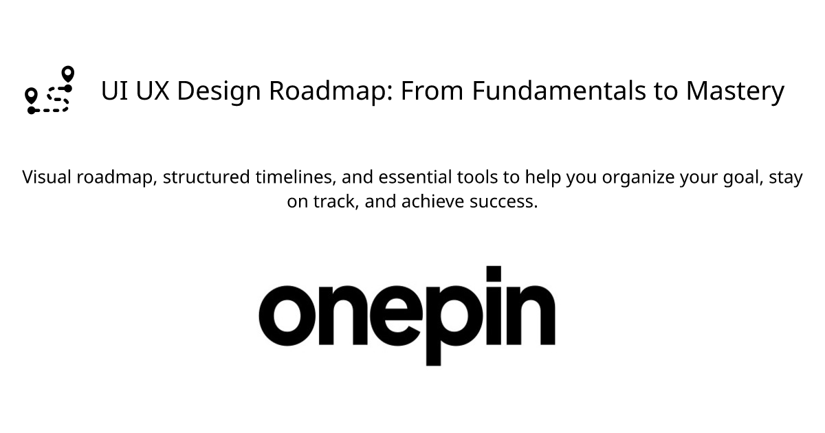 UI UX Design Roadmap: From Fundamentals to Mastery
